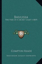 Basilissa: The Free Of A Secret Craft (1869)