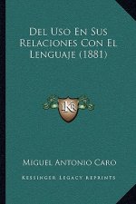 Del Uso En Sus Relaciones Con El Lenguaje (1881)