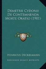 Demetrii Cydonii De Contemnenda Morte Oratio (1901)