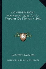 Considerations Mathematiques Sur La Theorie De L'Impot (1864)