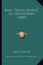 Karl Philipp Moritz Als Aesthetiker (1889)
