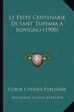 Le Feste Centenarie Di Sant' Eufemia A Rovigno (1900)