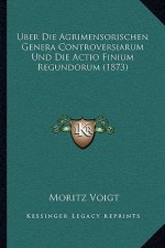 Uber Die Agrimensorischen Genera Controversiarum Und Die Actio Finium Regundorum (1873)