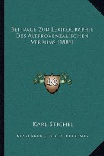 Beitrage Zur Lexikographie Des Altprovenzalischen Verbums (1888)
