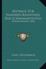 Beitrage Zur Naheren Kenntniss Der Schwimmpolypen: Siphonophoren (1854)