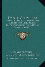 Dante Geometra: Note Di Geografia Medioevale A Proposito Della Nuova Topocronografia Della Divina Commedia (1887)