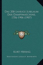 Das 200-Jahrige Jubilaum Der Dampfmaschine, 1706-1906 (1907)