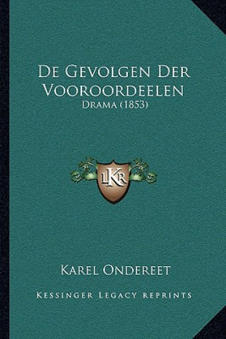 De Gevolgen Der Vooroordeelen: Drama (1853)