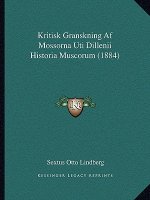Kritisk Granskning Af Mossorna Uti Dillenii Historia Muscorum (1884)