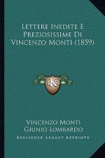 Lettere Inedite E Preziosissime Di Vincenzo Monti (1859)