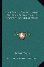 Note Sur Le Defrichement Des Bois Presentee A La Societe Forestiere (1854)