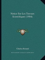 Notice Sur Les Travaux Scientifiques (1904)