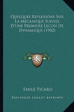 Quelques Reflexions Sur La Mecanique Suivies D'Une Premiere Lecon De Dynamique (1902)