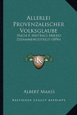 Allerlei Provenzalischer Volksglaube: Nach F. Mistral's Mireio Zusammengestellt (1896)