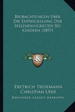 Beobachtungen Uber Die Entwickelung Der Seelenfahigkeiten Bei Kindern (1897)