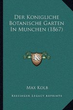 Der Konigliche Botanische Garten In Munchen (1867)