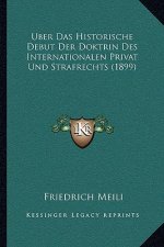 Uber Das Historische Debut Der Doktrin Des Internationalen Privat Und Strafrechts (1899)