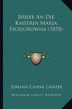 Briefe An Die Kaiserin Maria Feodorowna (1858)