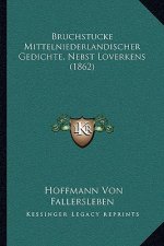 Bruchstucke Mittelniederlandischer Gedichte, Nebst Loverkens (1862)