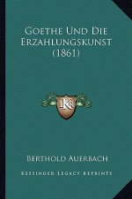 Goethe Und Die Erzahlungskunst (1861)