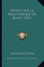 Notice Sur La Bibliotheque De Blois (1852)
