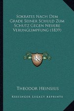 Sokrates Nach Dem Grade Seiner Schuld Zum Schutz Gegen Neuere Verunglimpfung (1839)
