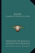 Esope: Comedie En Trois Actes (1893)