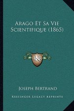 Arago Et Sa Vie Scientifique (1865)