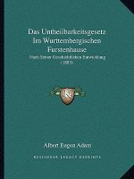 Das Untheilbarkeitsgesetz Im Wurttembergischen Furstenhause: Nach Seiner Geschichtlichen Entwicklung (1883)