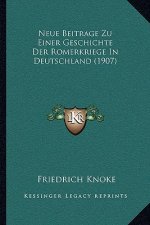 Neue Beitrage Zu Einer Geschichte Der Romerkriege In Deutschland (1907)