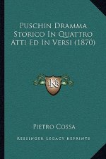 Puschin Dramma Storico In Quattro Atti Ed In Versi (1870)