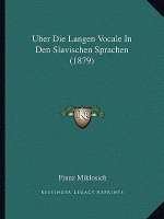 Uber Die Langen Vocale In Den Slavischen Sprachen (1879)