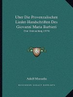 Uber Die Provenzalischen Lieder-Handschriften Des Giovanni Maria Barbieri: Eine Untersuchung (1874)