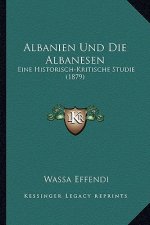 Albanien Und Die Albanesen: Eine Historisch-Kritische Studie (1879)