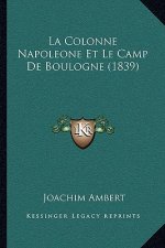 La Colonne Napoleone Et Le Camp De Boulogne (1839)