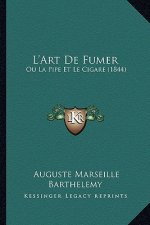L'Art De Fumer: Ou La Pipe Et Le Cigare (1844)