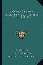 Le Codex De Saint-Jacques-De-Compostelle, Book 4 (1882)