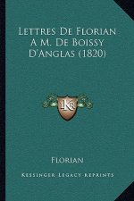 Lettres De Florian A M. De Boissy D'Anglas (1820)