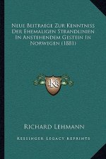 Neue Beitraege Zur Kenntniss Der Ehemaligen Strandlinien In Anstehendem Gestein In Norwegen (1881)