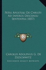 Petri Apostoli De Christi Ad Inferos Descensu Sententia (1857)