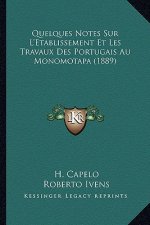 Quelques Notes Sur L'Etablissement Et Les Travaux Des Portugais Au Monomotapa (1889)