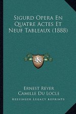 Sigurd Opera En Quatre Actes Et Neuf Tableaux (1888)
