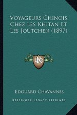 Voyageurs Chinois Chez Les Khitan Et Les Joutchen (1897)