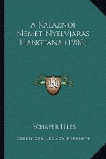 A Kalaznoi Nemet Nyelvjaras Hangtana (1908)