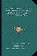 Uber Nationalgeschichte Und Den Gegenwartigen Stand Ihrer Pflege In Oesterreich (1853)
