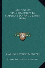 Catalogo Das Phanerogamicas Da Madeira E Do Porto Santo (1894)