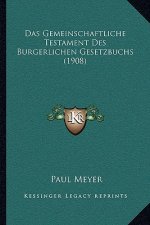 Das Gemeinschaftliche Testament Des Burgerlichen Gesetzbuchs (1908)