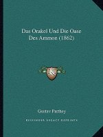 Das Orakel Und Die Oase Des Ammon (1862)