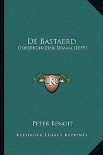 De Bastaerd: Oorspronkelyk Drama (1859)