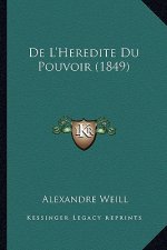 De L'Heredite Du Pouvoir (1849)